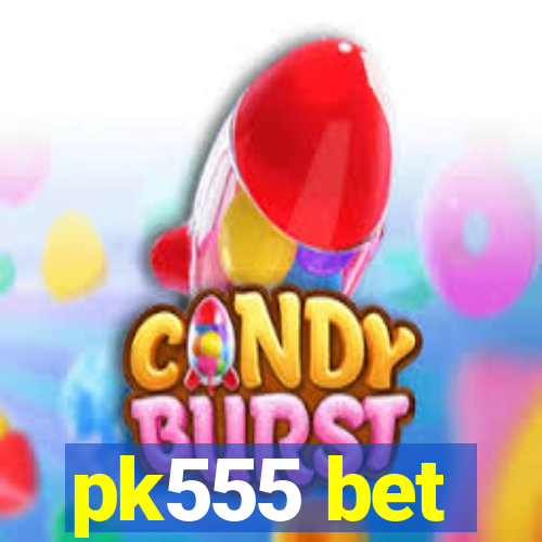 pk555 bet